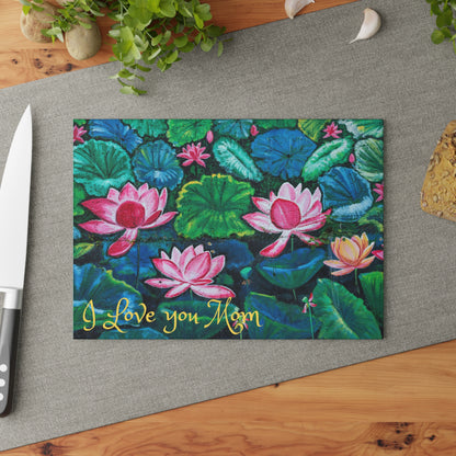 Glass Cutting Board — Water Lilies Design with "I Love You Mom" (Mother's Day Gift)