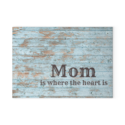 Mom Is Where the Heart Is Glass Cutting Board — Rustic Blue Wood Kitchen Decor
