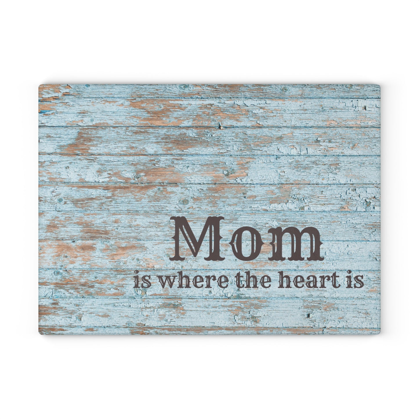 Mom Is Where the Heart Is Glass Cutting Board — Rustic Blue Wood Kitchen Decor