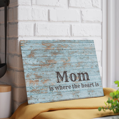 Mom Is Where the Heart Is Glass Cutting Board — Rustic Blue Wood Kitchen Decor